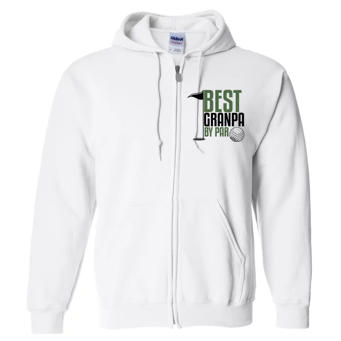 Best Grandpa By Par Fathers Day Golf Full Zip Hoodie