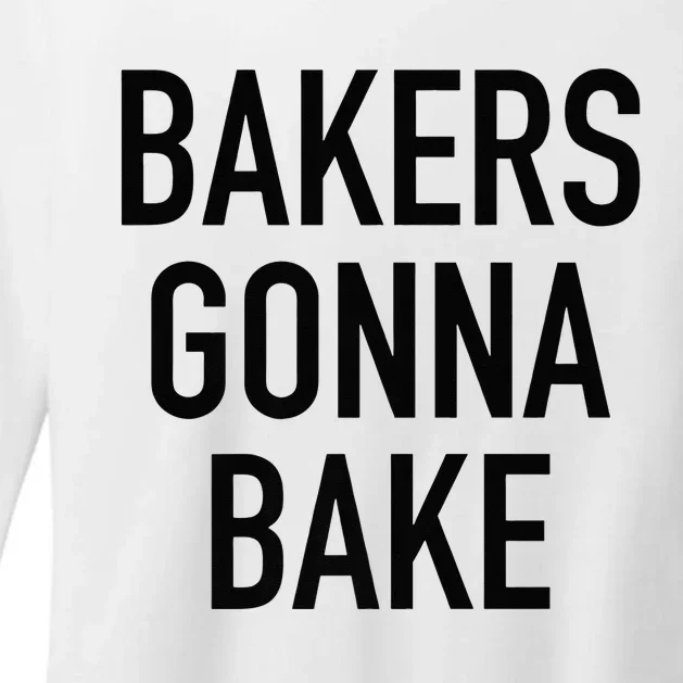 Bakers Gonna Bake Funny Baking Quote Womens CVC Long Sleeve Shirt