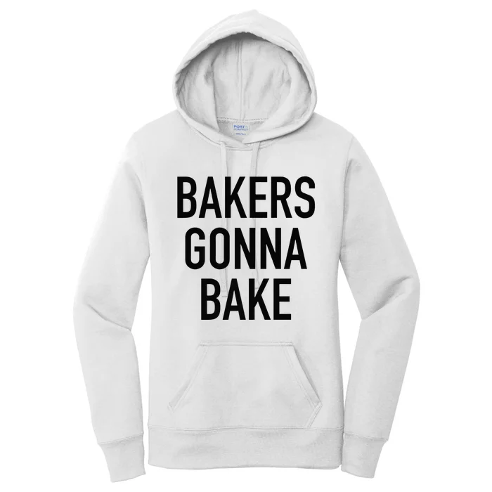 Bakers Gonna Bake Funny Baking Quote Women's Pullover Hoodie