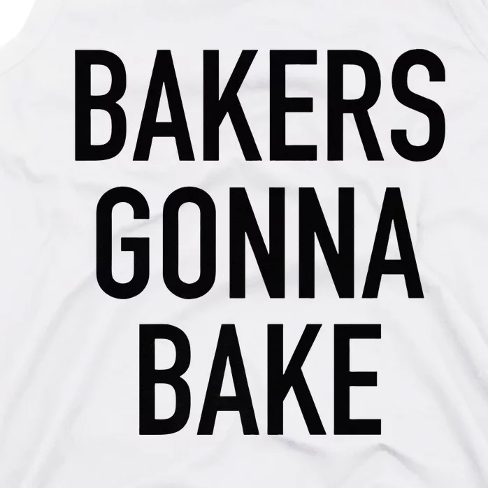 Bakers Gonna Bake Funny Baking Quote Tank Top