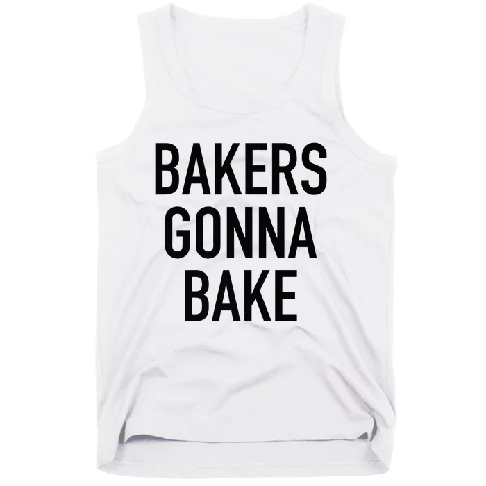 Bakers Gonna Bake Funny Baking Quote Tank Top