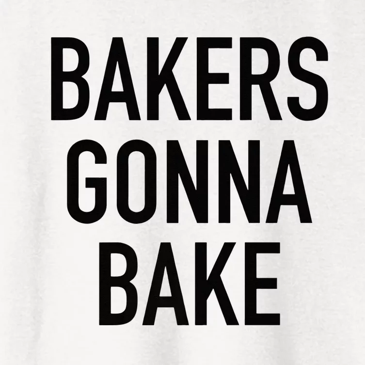 Bakers Gonna Bake Funny Baking Quote Women's Crop Top Tee