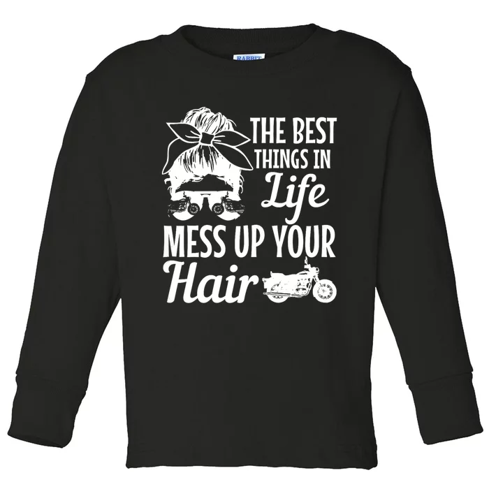 Biker Girl Best Things In Life Mess Up You Hair Motorcycle Toddler Long Sleeve Shirt