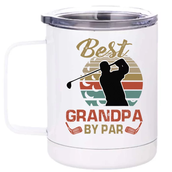 Best Grandpa By Par Golfing Gift For Father Day Front & Back 12oz Stainless Steel Tumbler Cup