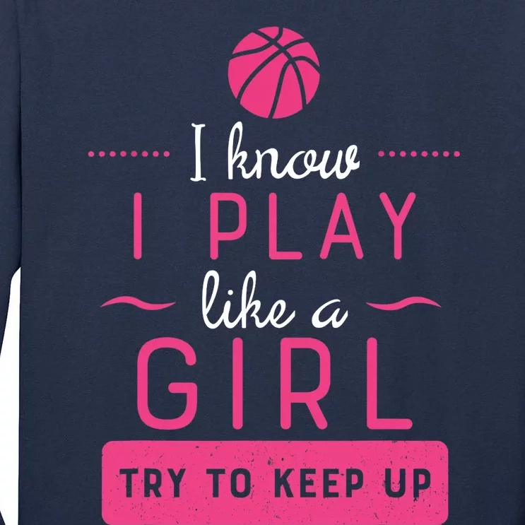 Basketball -Girl Basketball Gift- Play Like a Girl Tall Long Sleeve T-Shirt