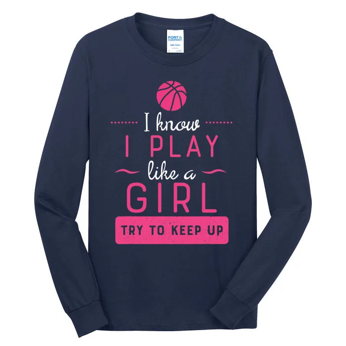 Basketball -Girl Basketball Gift- Play Like a Girl Tall Long Sleeve T-Shirt