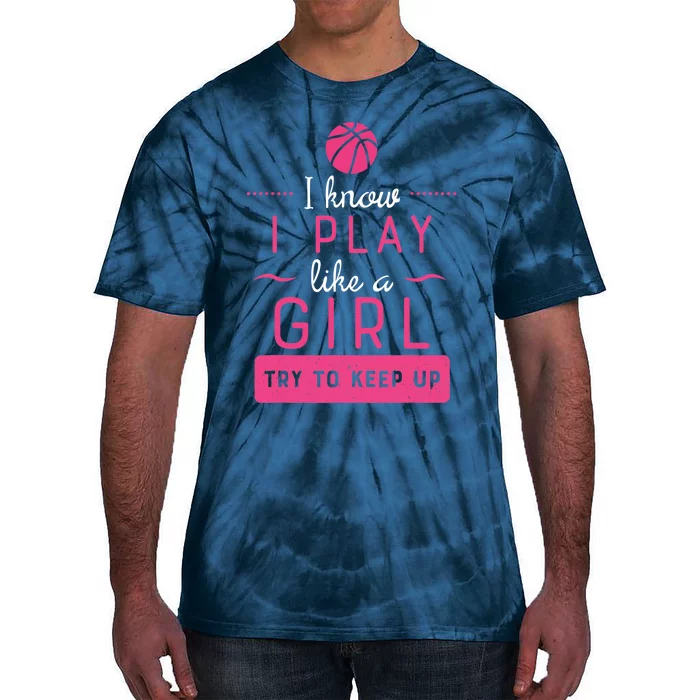 Basketball -Girl Basketball Gift- Play Like a Girl Tie-Dye T-Shirt