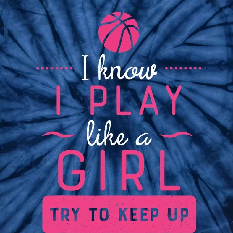 Basketball -Girl Basketball Gift- Play Like a Girl Tie-Dye T-Shirt