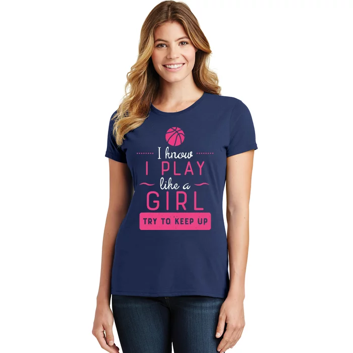 Basketball -Girl Basketball Gift- Play Like a Girl Women's T-Shirt