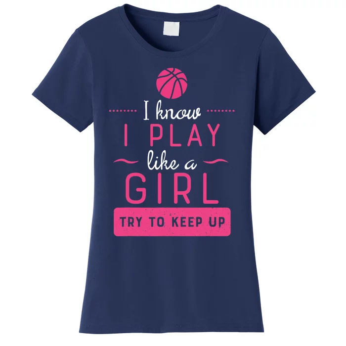 Basketball -Girl Basketball Gift- Play Like a Girl Women's T-Shirt