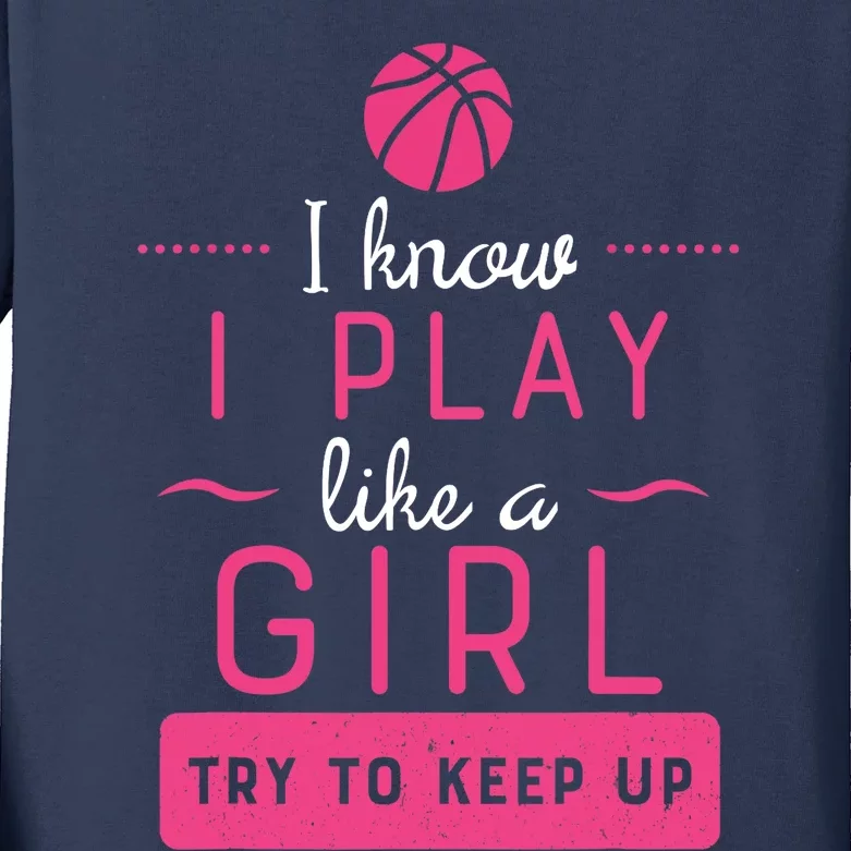 Basketball -Girl Basketball Gift- Play Like a Girl Kids Long Sleeve Shirt