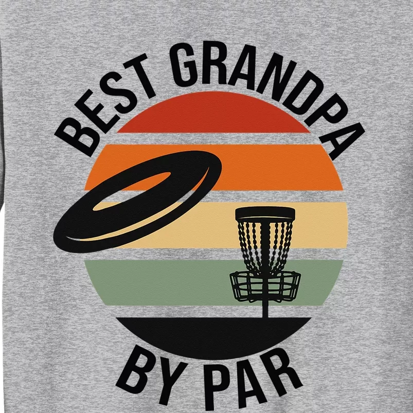 Best Grandpa By Par Fathers Day Frisbee Disc Golf Tall Sweatshirt