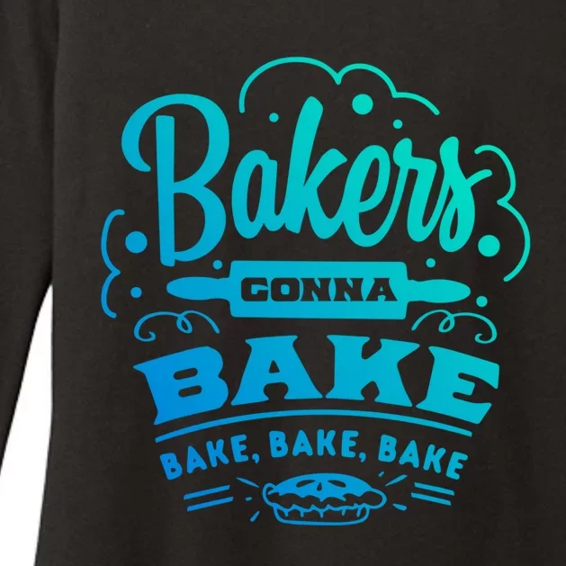 Bakers Gonna Bake Bake Bake Tee Gift Womens CVC Long Sleeve Shirt