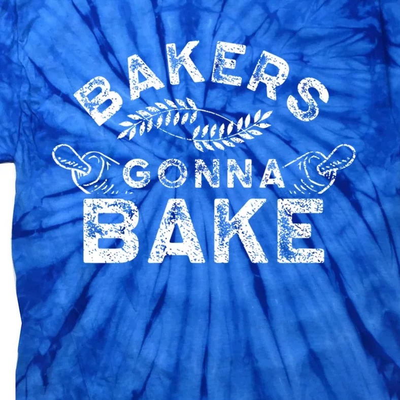 Bakers Gonna Bake Bakery Baking Baker Hobby Great Gift Tie-Dye T-Shirt