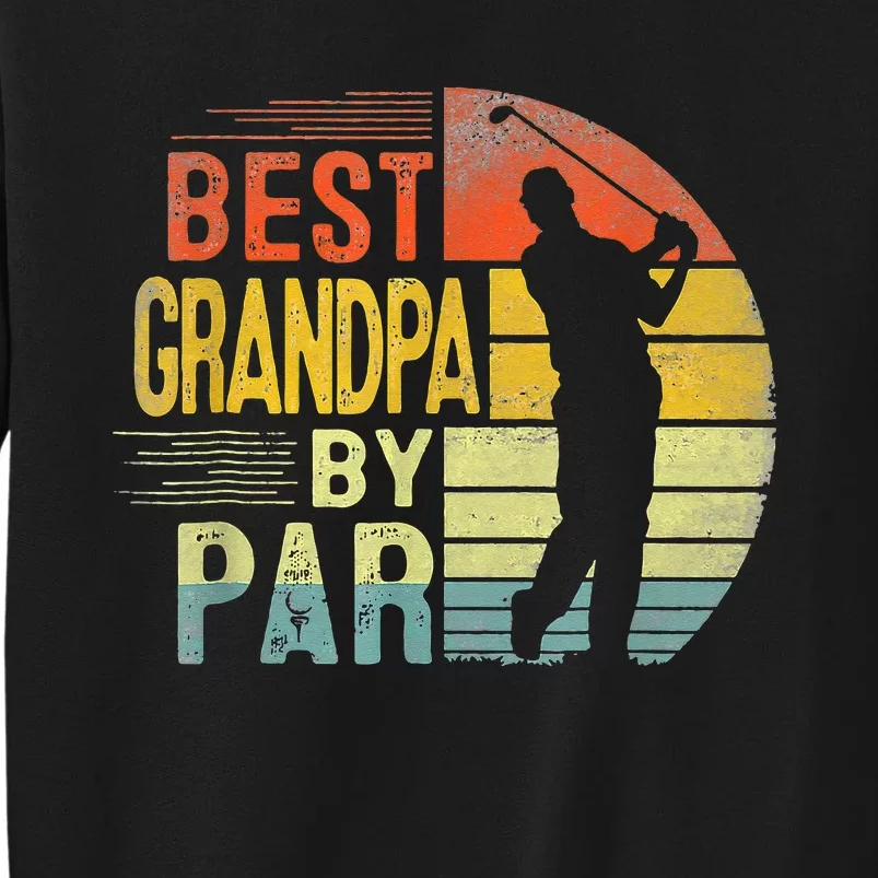 Best Grandpa By Par Daddy Fathers Day Gift Golf Lover Golfer Tall Sweatshirt