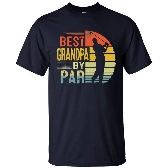 Best Grandpa By Par Daddy Fathers Day Gift Golf Lover Golfer Tall T-Shirt