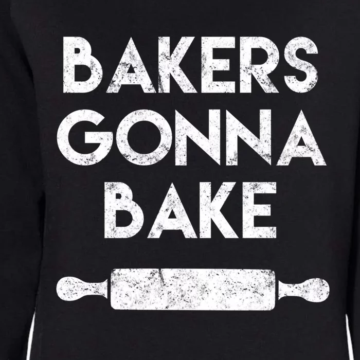 Bakers Gonna Bake Culinary Baking Funny Bakery Gift Womens California Wash Sweatshirt