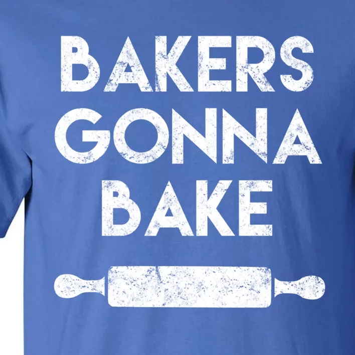 Bakers Gonna Bake Culinary Baking Funny Bakery Gift Tall T-Shirt