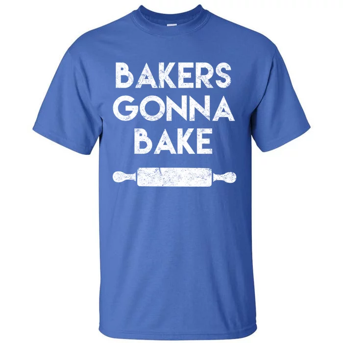 Bakers Gonna Bake Culinary Baking Funny Bakery Gift Tall T-Shirt