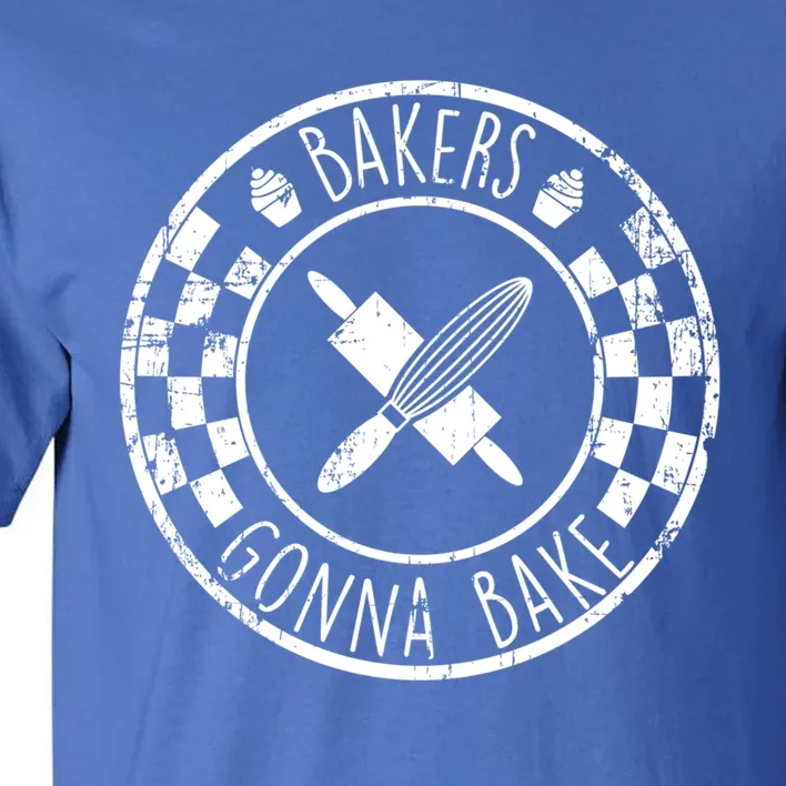 Bakers Gonna Bake Distressed Gift Tall T-Shirt