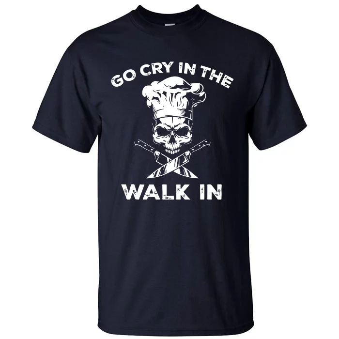 Best Go Cry In The Walk In Tall T-Shirt