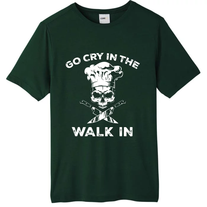 Best Go Cry In The Walk In Funny Chef For Men Women ChromaSoft Performance T-Shirt