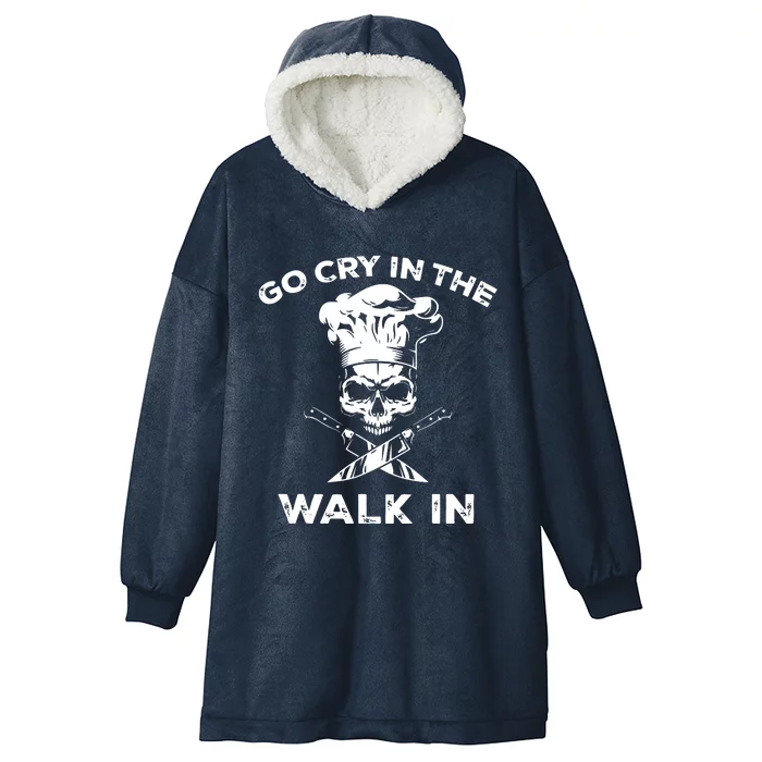 Best Go Cry In The Walk In Funny Chef For Men Women Hooded Wearable Blanket