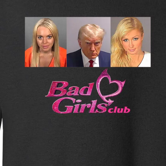 Bad Girls Club Trump 2024 Mugshot Toddler Sweatshirt