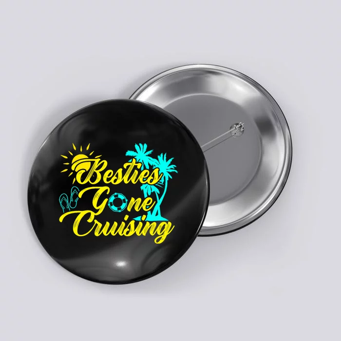 Besties Gone Cruise Matching Girl Trip Cruising Vacation Button