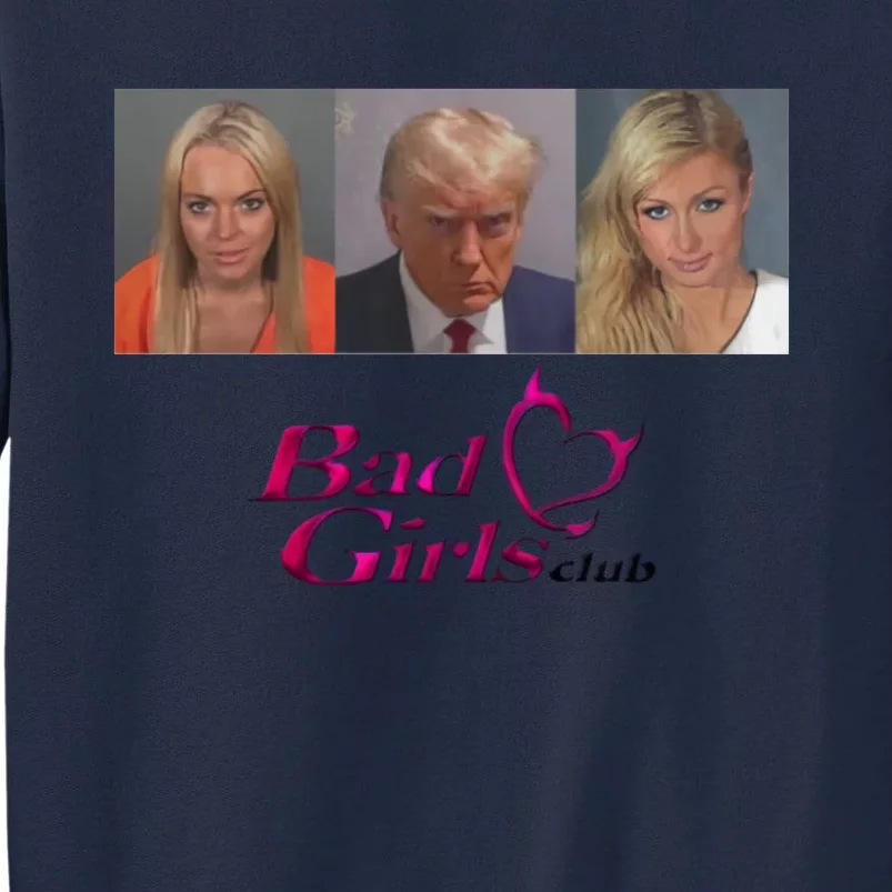 Bad Girls Club Trump 2024 Tall Sweatshirt