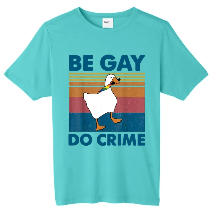 Be Gay Do Crime Gift Lgbt Gift ChromaSoft Performance T-Shirt