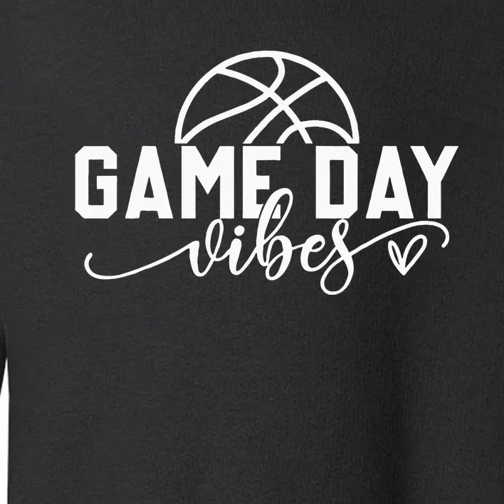 Basketball Game Day Vibes Basketball Mom Life Game Day Toddler Sweatshirt