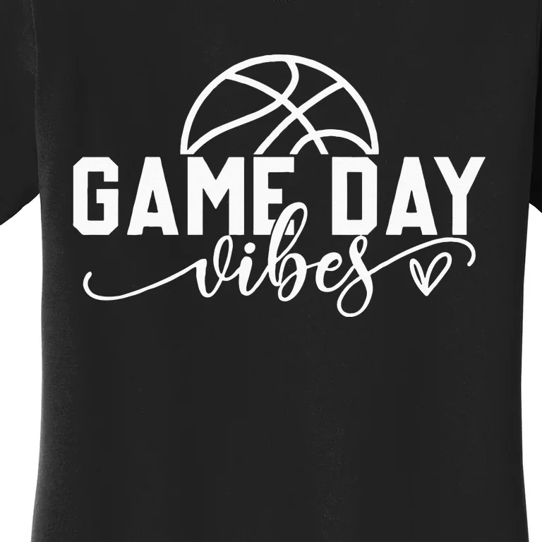 Basketball Game Day Vibes Basketball Mom Life Game Day Women's T-Shirt