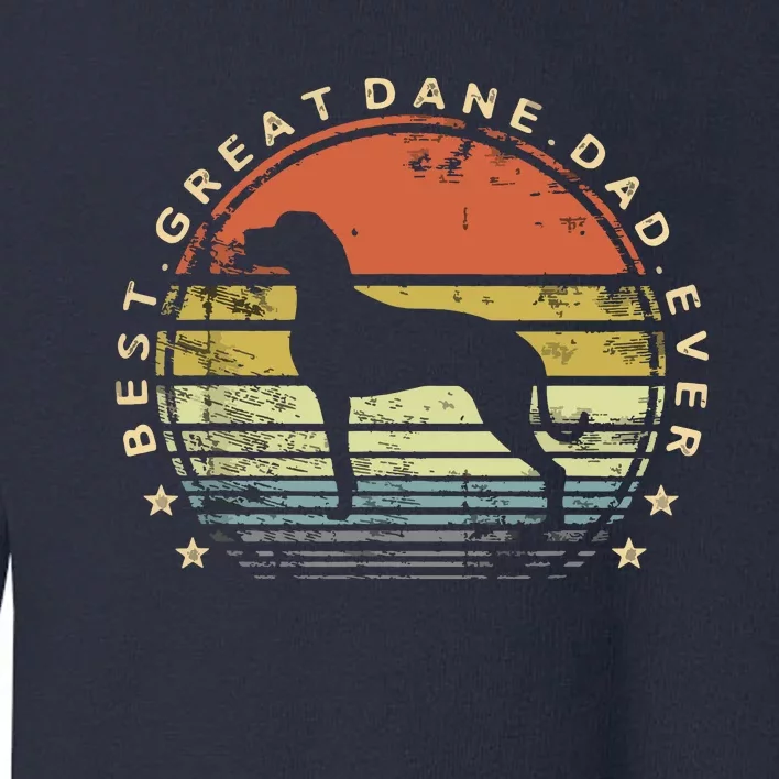 Best Great Dane Dad Ever Daddy Gifts Dog Lover Pet Owner Toddler Sweatshirt