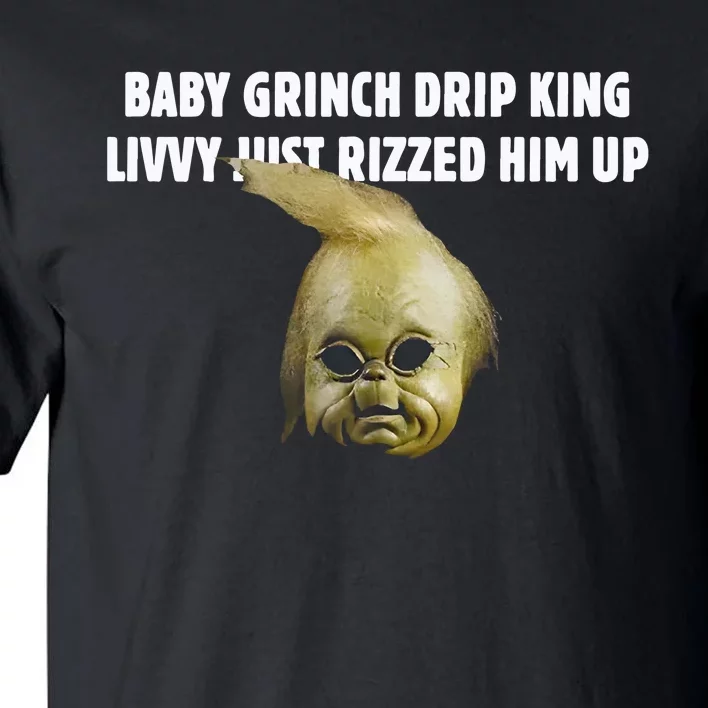 Baby Grin.Ch Drip King Livvy Just Rizzed Him Up Tall T-Shirt