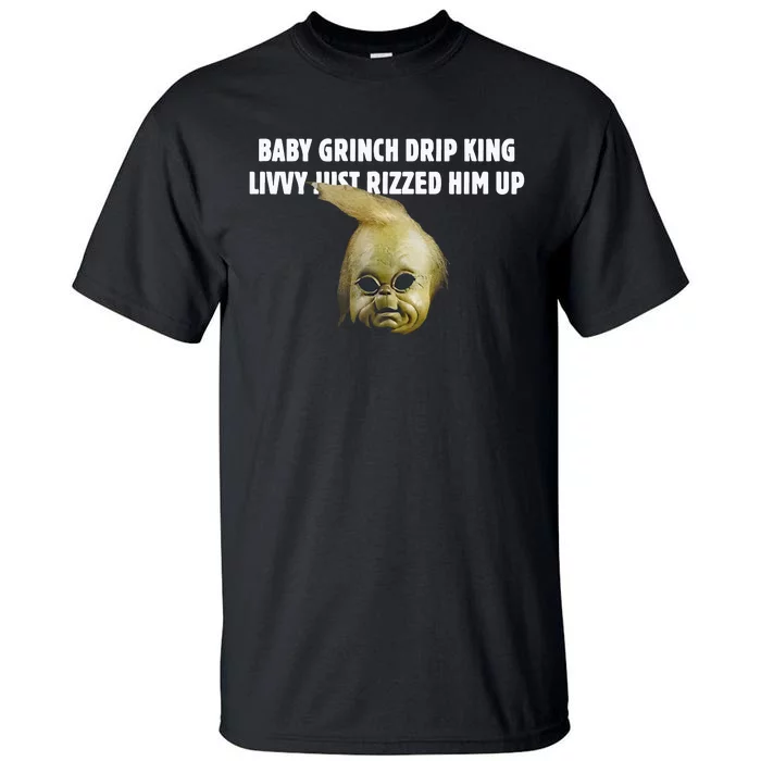 Baby Grin.Ch Drip King Livvy Just Rizzed Him Up Tall T-Shirt