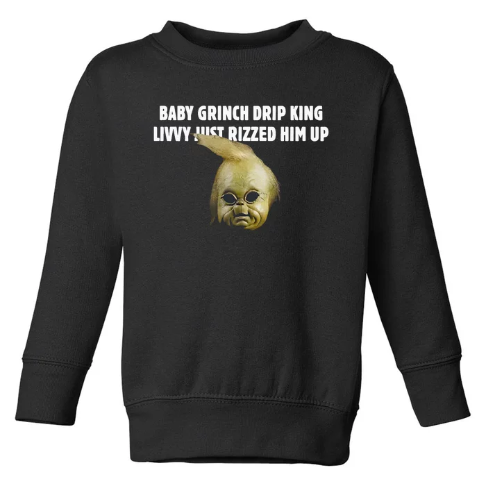 Baby Grin.Ch Drip King Livvy Just Rizzed Him Up Toddler Sweatshirt