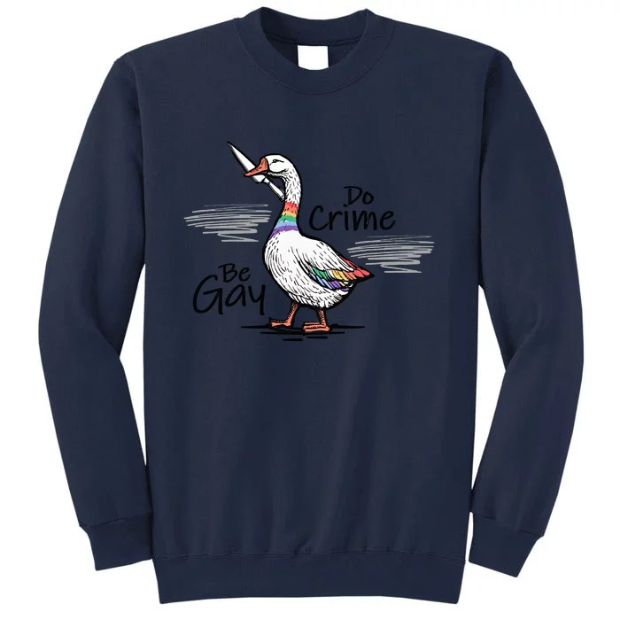 Be Gay Do Crime Funny Duck Goose Rainbow Colors Duck LGBTQ Meme LGBT Pride Month Tall Sweatshirt