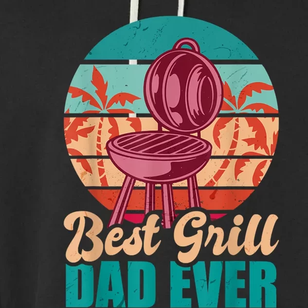 Best Grill Dad Ever For Fathers Day Gift Garment-Dyed Fleece Hoodie