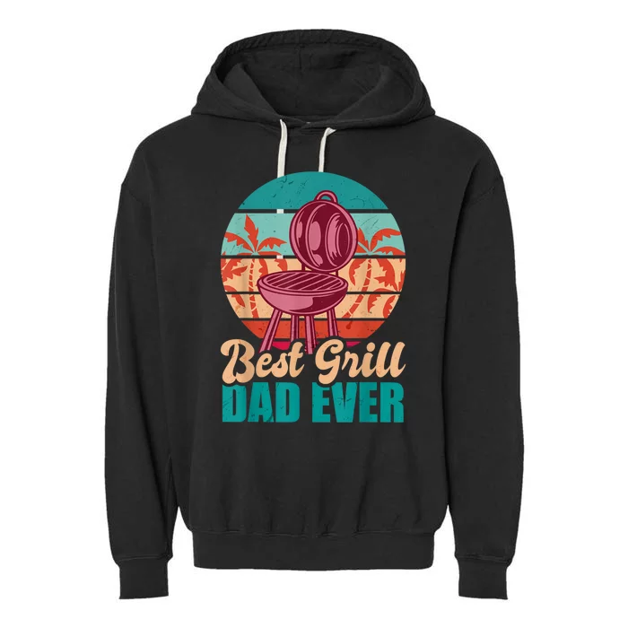 Best Grill Dad Ever For Fathers Day Gift Garment-Dyed Fleece Hoodie