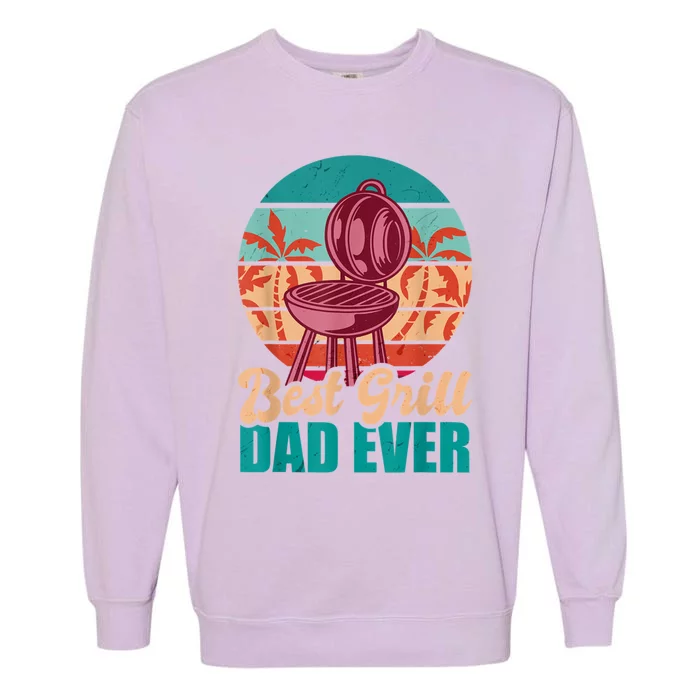 Best Grill Dad Ever For Fathers Day Gift Garment-Dyed Sweatshirt