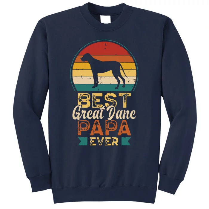 Best Great Dane Papa Ever Fathers Day Dad Grandpa Tall Sweatshirt