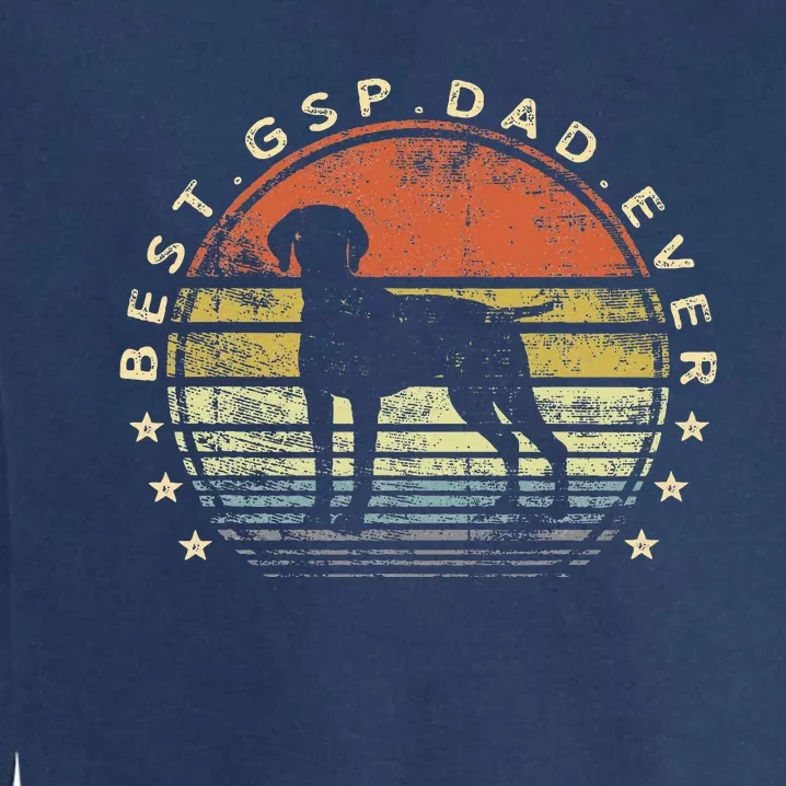 Best Gsp Dad Ever Dog Lover Owner Garment-Dyed Sweatshirt