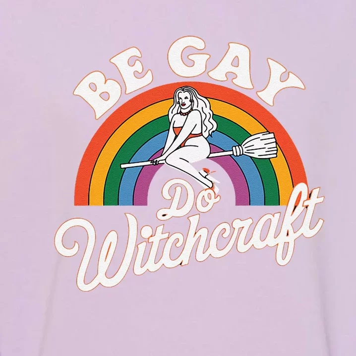 Be Gay Do Witchcraft Gay Lesbian Pagan Pride Witch Halloween Garment-Dyed Sweatshirt