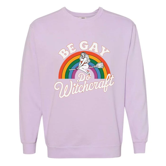 Be Gay Do Witchcraft Gay Lesbian Pagan Pride Witch Halloween Garment-Dyed Sweatshirt