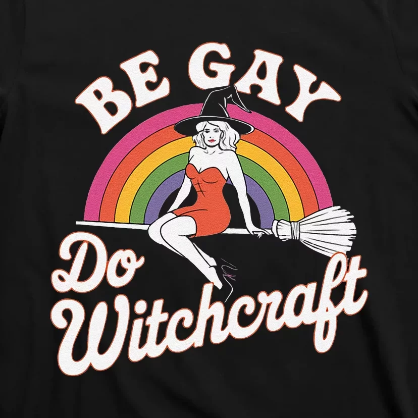 Be Gay Do Witchcraft Gay Lesbian Pagan Pride Witch Halloween T-Shirt