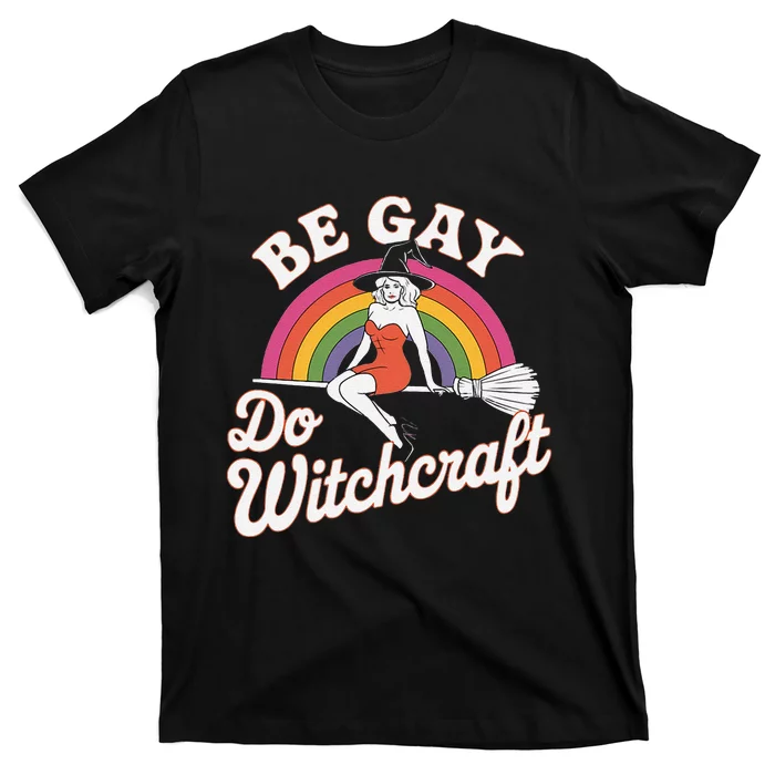 Be Gay Do Witchcraft Gay Lesbian Pagan Pride Witch Halloween T-Shirt