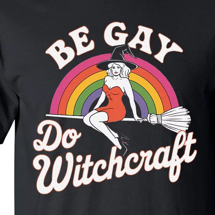 Be Gay Do Witchcraft Gay Lesbian Pagan Pride Witch Halloween Tall T-Shirt