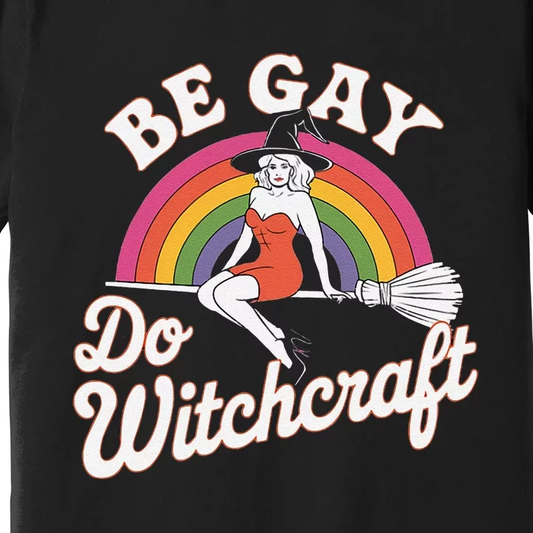 Be Gay Do Witchcraft Gay Lesbian Pagan Pride Witch Halloween Premium T-Shirt