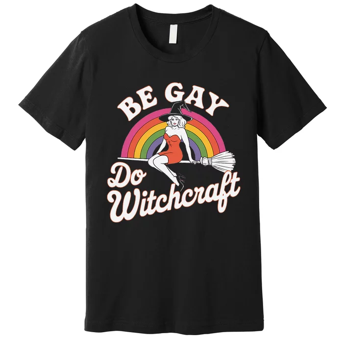 Be Gay Do Witchcraft Gay Lesbian Pagan Pride Witch Halloween Premium T-Shirt